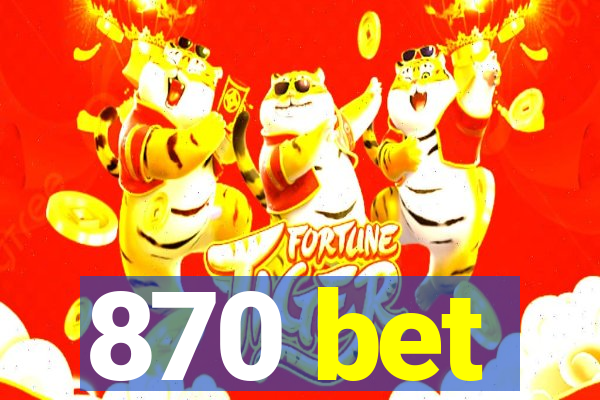 870 bet